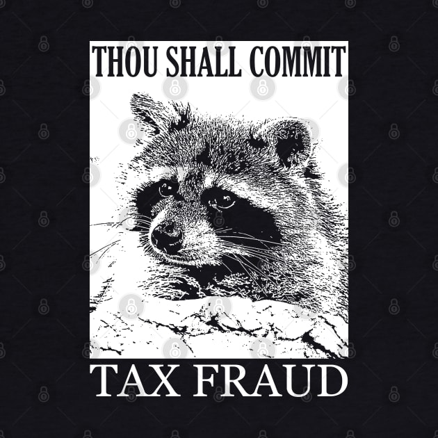 Thou Shall Commit Tax Fraud by giovanniiiii